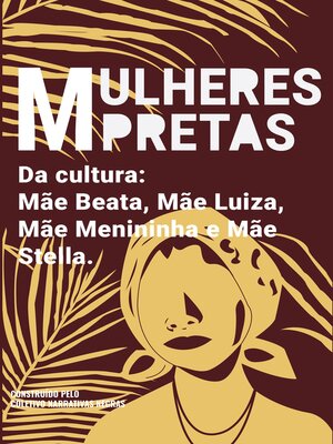 cover image of Mulheres pretas da cultura Mãe Luiza, Mãe Menininha, Mãe Stella e Mãe Beata